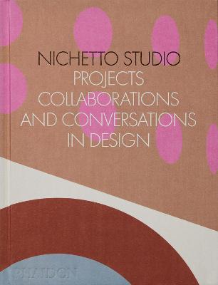 尼切托工作室 设计中的项目、合作和对话 英文原版 Nichetto Studio  Projects  Collaborations and Conversations in Design 费