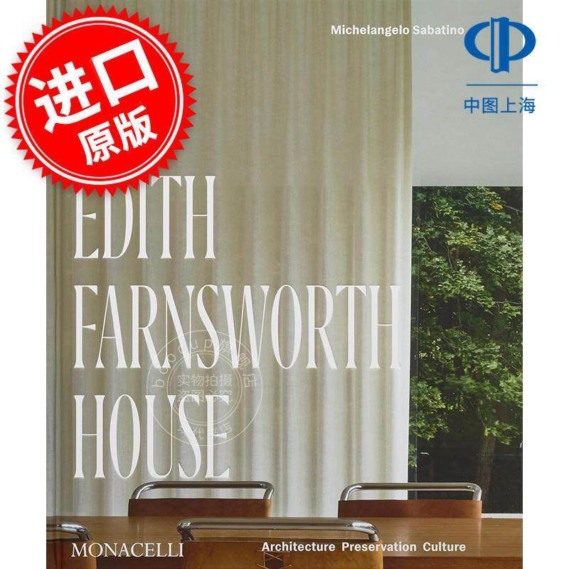 伊迪丝·法思沃斯之家：建筑、保护、文化 The Edith Farnsworth House: Architecture  Preservation  Culture 英文原版