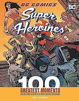 DC漫画超*女英雄：100个伟大的时刻 英文原版 DC Comics Super Heroines: 100 Greatest Moments 精装 神奇女侠 蝙蝠女侠