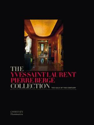 The Yves Saint Laurent Pierre Berge Collection : The Sale of the Century