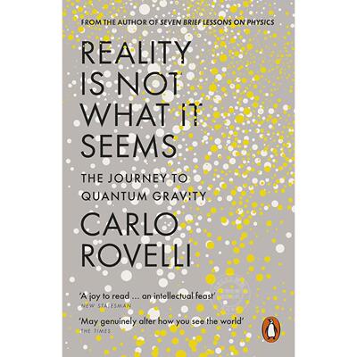 现实不似你所见 量子引力之旅 卡洛·罗韦利 英文原版 Reality Is Not What It Seems: The Journey to Quantum Gravity
