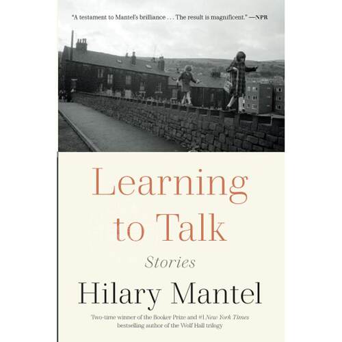 现货 学说话 两届布克奖得主 《狼厅》三部曲作者 希拉里·曼特尔 Hilary Mantel 短篇小说集  英文原版 Learning to Talk
