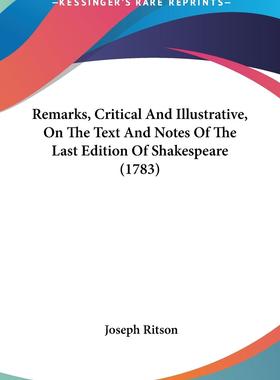 【预售 按需印刷】Remarks  Critical And Illustrative  On The Text And Notes Of The Last Edition Of Shakespeare (1783)