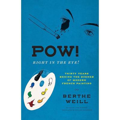 正中红心！：现代法国绘画幕后三十年 艺术史 英文原版 Pow! Right in the Eye!: Thirty Years behind the Scenes of Modern Fren