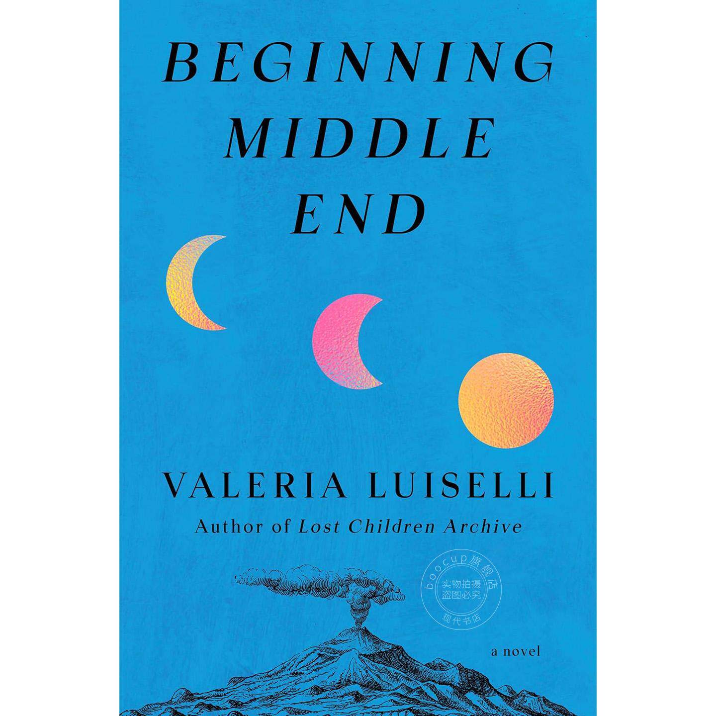 预售 起点 中点 终点 2026美国国家图书奖长名单 瓦莱里娅·路易塞利 Valeria Luiselli 英文原版 Beginning Middle End: A Novel