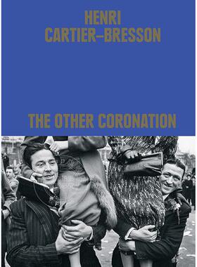 亨利?卡蒂埃?布列松：另一场加冕礼 摄影艺术画集 Thames & Hudson出版社 英文原版 Henri Cartier-Bresson: The Other Coronation