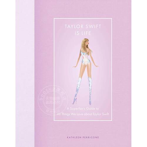 现货 泰勒斯威夫特就是生活：泰勒斯威夫特粉丝指南 英文原版 Taylor Swift Is Life: A Superfan’s Guide to All Things We Love