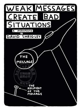现货 弱消息会造成糟糕的情况 David Shrigley 英文原版 Weak Messages Create Bad Situations: A Manifesto