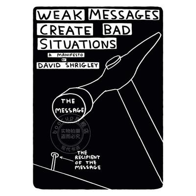 现货 弱消息会造成糟糕的情况 David Shrigley 英文原版 Weak Messages Create Bad Situations: A Manifesto