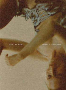智利摄影师 塞巴斯蒂安·萨巴尔-布鲁斯 进口艺术 英文原版 Sebastian Sabal-Bruce: After the Moon