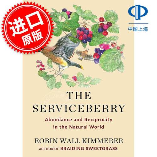 唐棣：自然界中的丰富与互惠 自然科学 Robin Wall Kimmerer 英文原版 The Serviceberry: Abundance and Reciprocity in the Natu