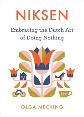 现货 拥抱无所事事的荷兰艺术英文原版Niksen: Embracing the Dutch Art of Doing Nothing 冥想自我调节放空