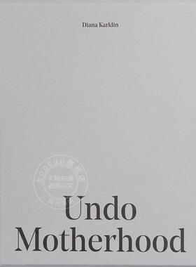 预售 撤销母性 英文原版 艺术画册 Undo Motherhood
