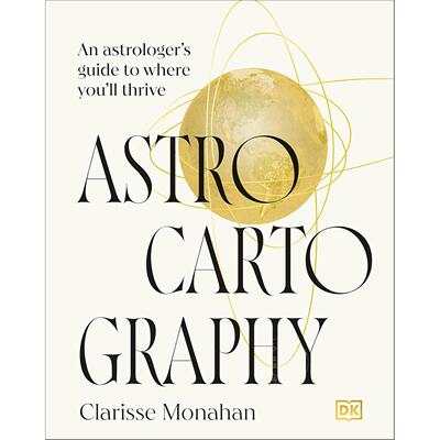 星图学 DK出版社 Clarisse Monahan 英文原版 Astrocartography: An Astrologer's Guide to Where You'll Thrive