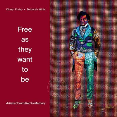 预售 随心所欲地自由 Cheryl Finley 摄影艺术画集 进口艺术 英文原版 Free as they want to be: Artists Committed to Memory
