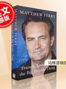 预售 马修派瑞自传老友记演员传记 平装 英文原版Friends Lovers and the Big Terrible Thing 钱德勒Matthew Perry
