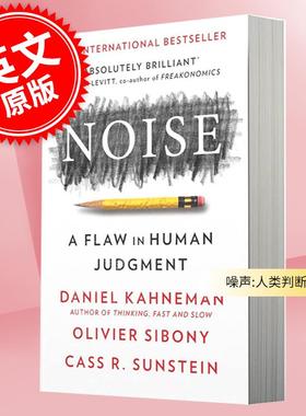 预售 噪声:人类判断的缺陷 诺贝尔经济学奖得主 丹尼尔·卡尼曼 英文原版 Noise:A Flaw in Human Judgment 认知心理学 决策能力提