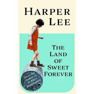 永恒甜蜜之地 哈珀李 杀死一只知更鸟作者 Harper Lee 英文原版 The Land of Sweet Forever