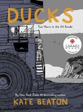 鸭：油田的两年岁月 凯特·比顿 图像回忆录自传 英文原版 Ducks: Two Years in the Oil Sands