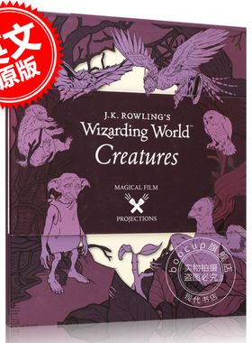 JK罗琳的巫师世界魔法电影投影：生物 英文原版 J.K. Rowling’s Wizarding World: Magical Film Projections: Creatures