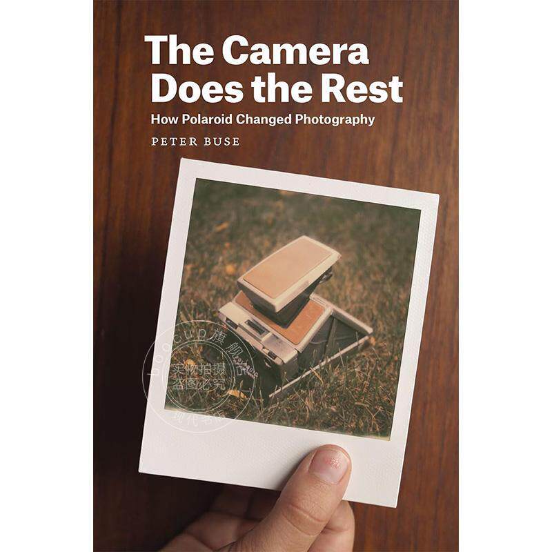 相机搞定一切:宝丽来如何改变摄影 艺术史 英文原版 The Camera Does the Rest: How Polaroid Changed Photography