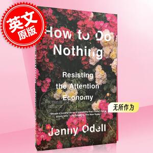 现货 如何无所作为：抵制注意力经济 英文原版 How to Do Nothing: Resisting the Attention Economy 平装 Jenny Odell 心理学