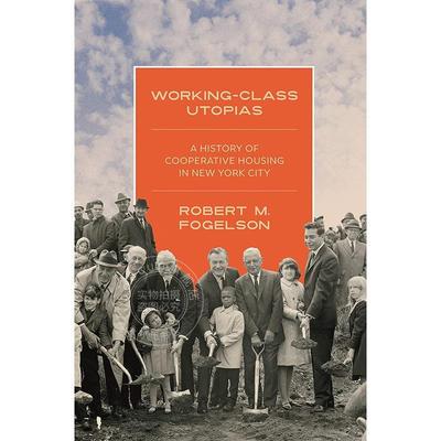 工人阶级的乌托邦 英文原版 艺术画册 Working-Class Utopias: A History of Cooperative Housing in New York City