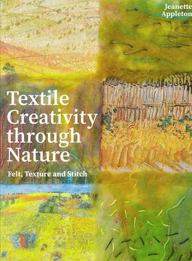 大自然中的纺织品创意 英文原版 艺术画册 Textile Creativity Through Nature: Felt  Texture  and Stitch
