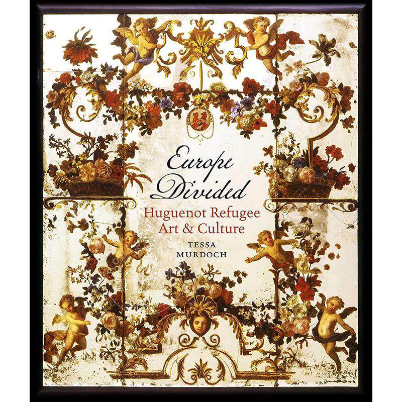 分崩的欧洲:胡格诺难民艺术与文化 英文原版 艺术画册 Europe Divided: Huguenot Refugee Art and Culture