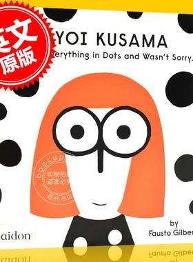 现货 草间弥生 儿童艺术启蒙绘本 艺术家传记 英文原版 Yayoi Kusama Covered Everything in Dots and Wasn't Sorry费顿出版社