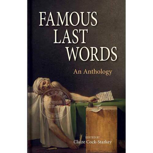 著名遗言选集 Claire Cock–starkey 英文原版 Famous Last Words – An Anthology