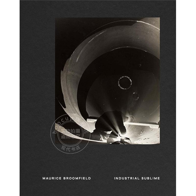 崇高工业：莫里斯·布鲁姆菲尔德摄影作品 英文原版 艺术画册 Maurice Broomfield: Industrial Sublime