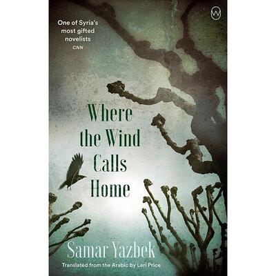 风的故乡 萨玛.雅兹别克 Samar Yazbek 叙利亚作家 英文原版 Where the Wind Calls Home