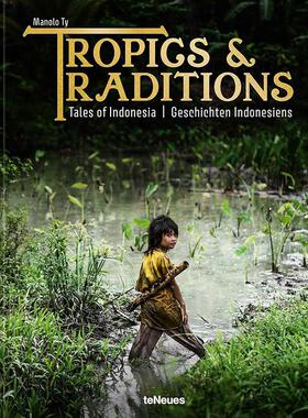 热带风情与传统 印度尼西亚的故事 摄影艺术画集 英文原版 Tropics & Traditions: Tales of Indonesia