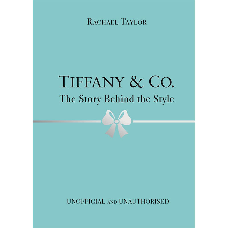现货 蒂凡尼 风格背后的故事 时尚设计 英文原版 Tiffany & Co.: The Story Behind the Style Rachael Taylor