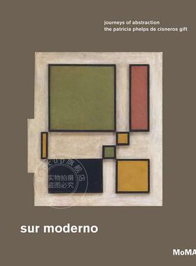 预售 摩登世界:抽象之旅 Sur moderno: Journeys of Abstraction: The Patricia Phelps de Cisneros Gift 现代艺术 英文原版 Ines