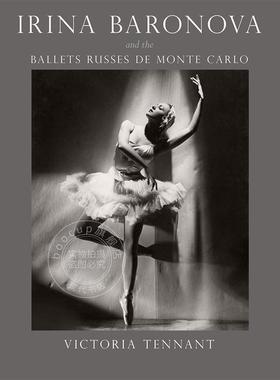 伊琳娜?巴洛诺娃与蒙特卡洛俄罗斯芭蕾舞团 英文原版 Irina Baronova and the Ballets Russes de Monte Carlo