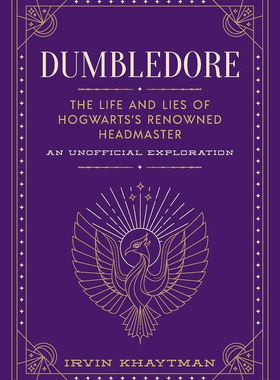 邓布利多:霍格沃茨著名校长的生活和谎言:一个非正式的探索 英文原版 Dumbledore: The Life and Lies of Hogwarts's Renowned Hea