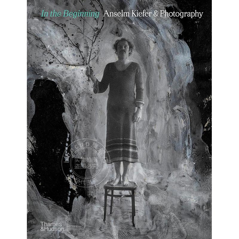 开始 安塞尔姆·基弗与摄影 艺术画集 Jean de Loisy 英文原版 In the Beginning: Anselm Kiefer & Photography