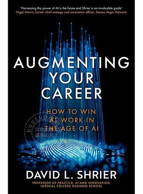 拓展你的职业生涯 如何在人工智能时代的工作中胜出 英文原版 Augmenting Your Career: How to Win at Work In the Age of AI