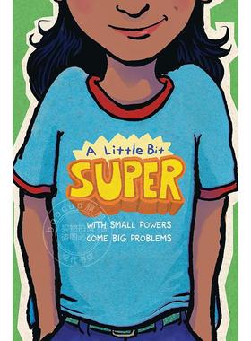 一点点超级：小能力带来大问题 青少年读物 英文原版 A Little Bit Super: With Small Powers Come Big Problems 8-12岁