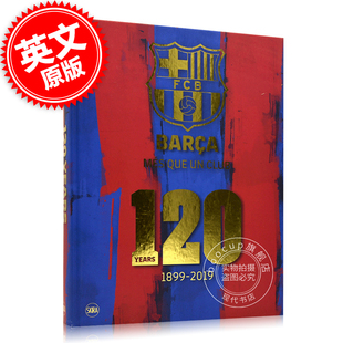 巴塞罗那足球俱乐部 120周年官方纪念册 英文原版 巴萨 精装 FC Barcelona 不只是一家俱乐部 从1899到2019