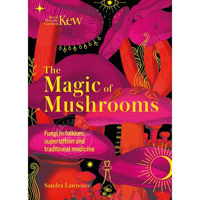 蘑菇的魔力 英文原版 The Magic of Mushrooms: Fungi in folklore  superstition and traditional medicine