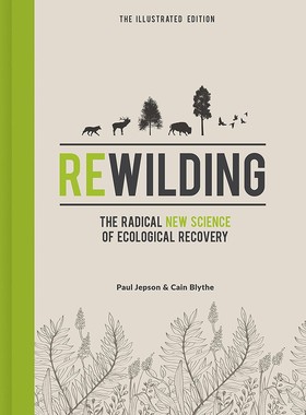 野生动物回归:生态恢复的新科学 插图版 英文原版 Rewilding – The Illustrated Edition Paul Jepson