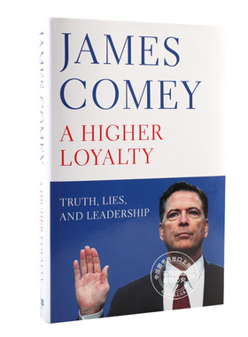 现货 更高的忠诚：真相、谎言与领导力 英文原版 A Higher Loyalty: Truth Lies and Leadership 科米回忆录 精装 James Comey