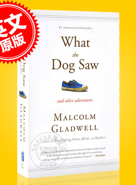 大开眼界 What the Dog Saw 狗看到了什么 英文原版 马尔科姆·格拉德威尔Malcolm Gladwell 纽约客撰稿人 异类 引爆点作者