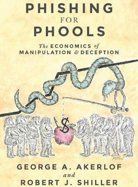 现货 Phishing for Phools: The Economics of Manipulation and Deception 英语原版 钓愚 操纵与欺骗的经济学 精装