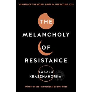 Melancholy Resistance 2025诺贝尔文学奖得主 撒旦探戈作者 英文原版 拉斯洛·卡撒兹纳霍凯 忧郁 匈牙利作家 现货 The 反抗