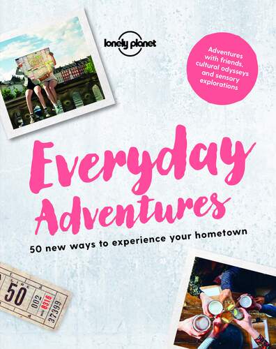 LP孤独星球 每日探险旅游指导:体验你的家乡的50种新方式 英文原版 Everyday Adventures 生活趣味挑战手册 旅游攻略指南