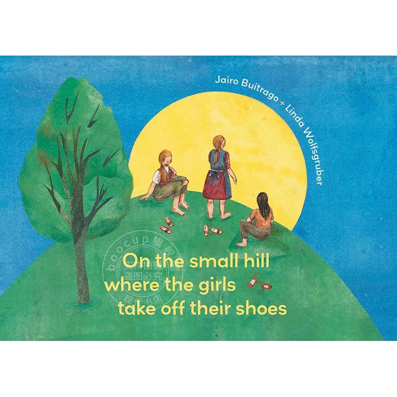 在女孩们脱鞋的小山上 儿童绘本故事书 英文原版 On the Small Hill Where the Girls Take Off Their Shoes 4-9岁